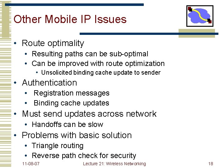 Other Mobile IP Issues • Route optimality • Resulting paths can be sub-optimal •