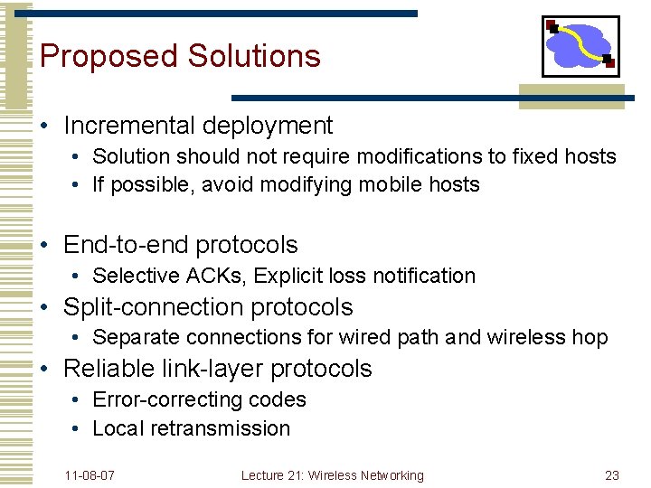 Proposed Solutions • Incremental deployment • Solution should not require modifications to fixed hosts