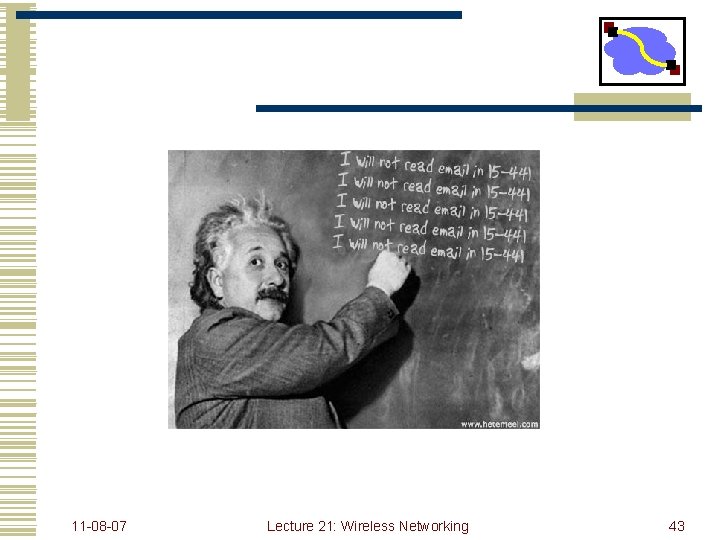 11 -08 -07 Lecture 21: Wireless Networking 43 
