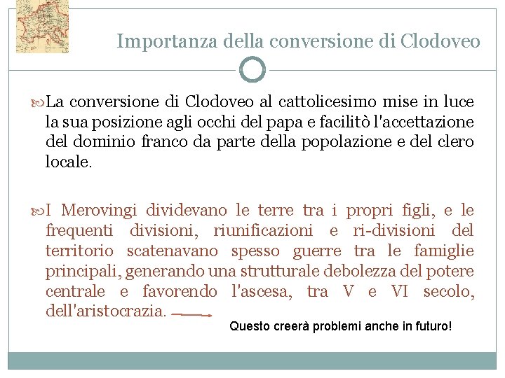 Importanza della conversione di Clodoveo La conversione di Clodoveo al cattolicesimo mise in luce