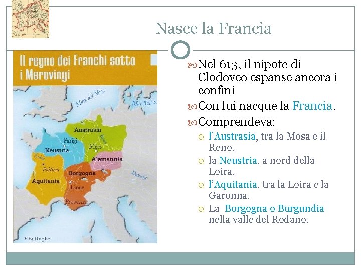 Nasce la Francia Nel 613, il nipote di Clodoveo espanse ancora i confini Con