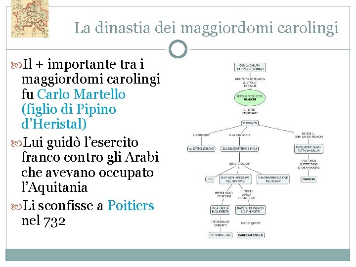 La dinastia dei maggiordomi carolingi Il + importante tra i maggiordomi carolingi fu Carlo