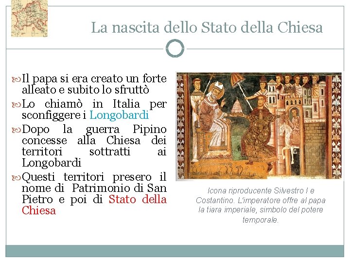 La nascita dello Stato della Chiesa Il papa si era creato un forte alleato