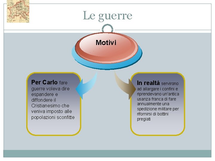 Le guerre Motivi Per Carlo fare guerre voleva dire espandere e diffondere il Cristianesimo