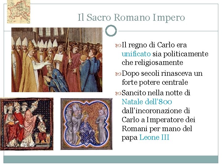 Il Sacro Romano Impero Il regno di Carlo era unificato sia politicamente che religiosamente