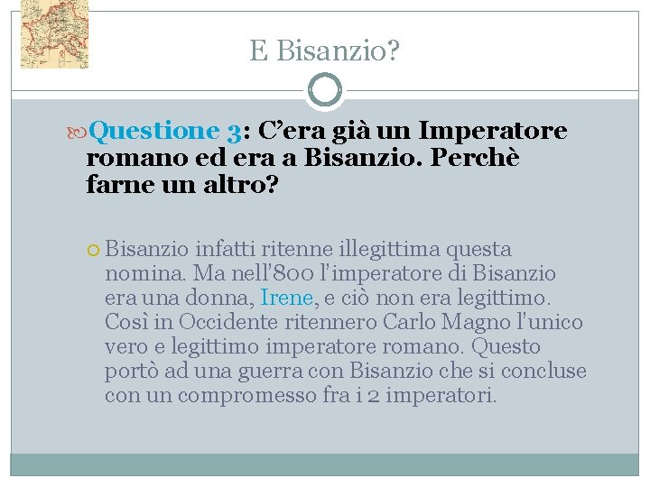 E Bisanzio? Questione 3: C’era già un Imperatore romano ed era a Bisanzio. Perchè
