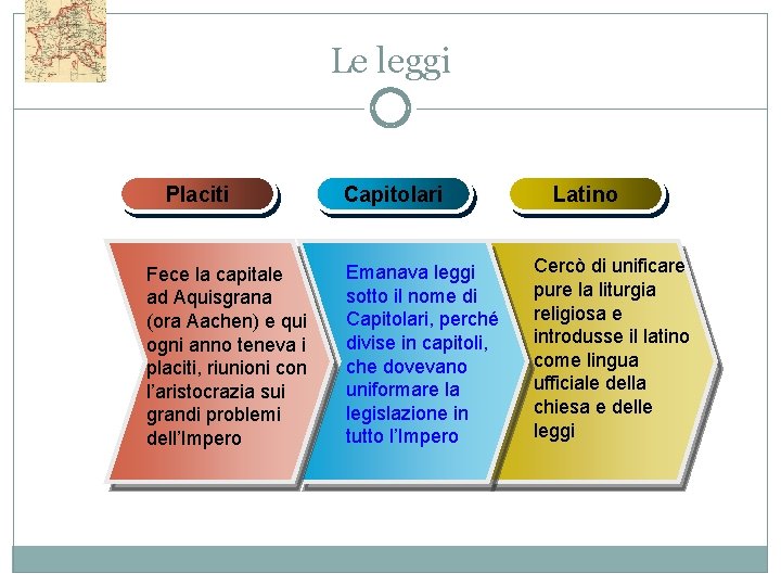 Le leggi Placiti Fece la capitale ad Aquisgrana (ora Aachen) e qui ogni anno