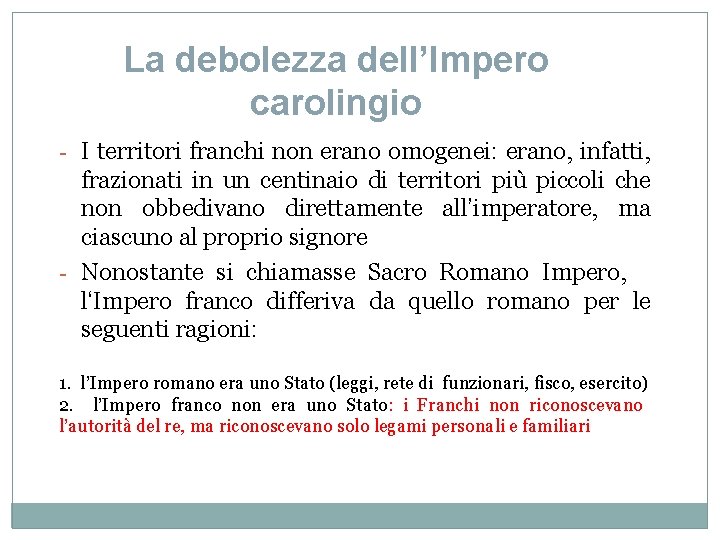 La debolezza dell’Impero carolingio - I territori franchi non erano omogenei: erano, infatti, frazionati