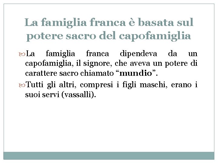 La famiglia franca è basata sul potere sacro del capofamiglia La famiglia franca dipendeva
