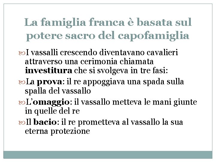 La famiglia franca è basata sul potere sacro del capofamiglia I vassalli crescendo diventavano