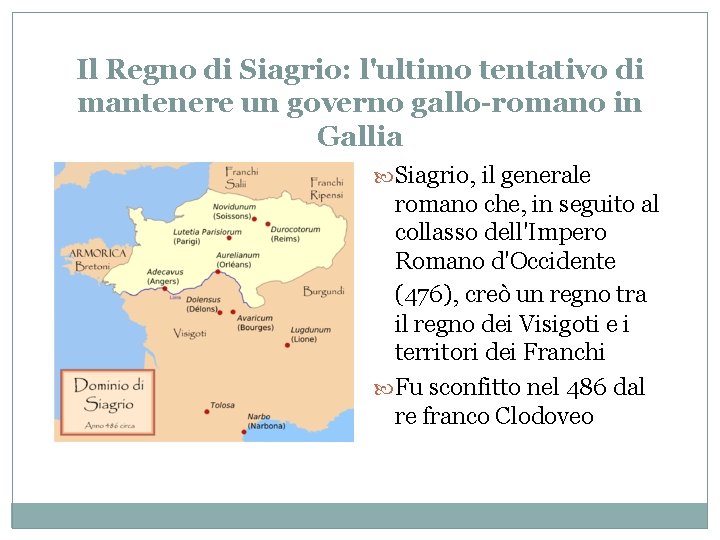 Il Regno di Siagrio: l'ultimo tentativo di mantenere un governo gallo-romano in Gallia Siagrio,