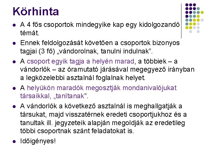 Körhinta l l l A 4 fős csoportok mindegyike kap egy kidolgozandó témát. Ennek