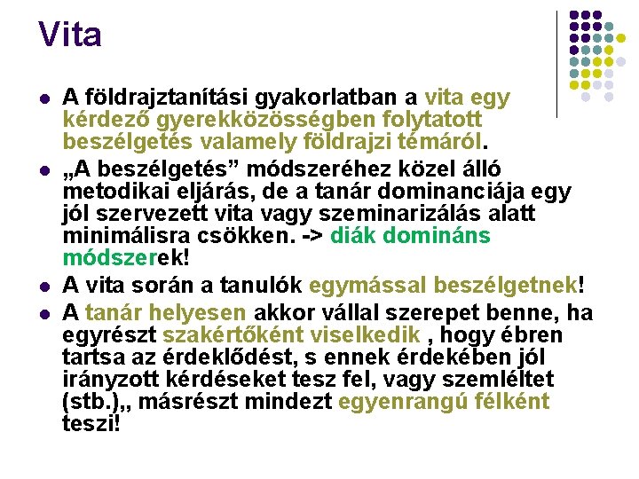 Vita l l A földrajztanítási gyakorlatban a vita egy kérdező gyerekközösségben folytatott beszélgetés valamely