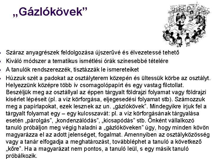 l l „Gázlókövek” Száraz anyagrészek feldolgozása újszerűvé és élvezetessé tehető Kiváló módszer a tematikus