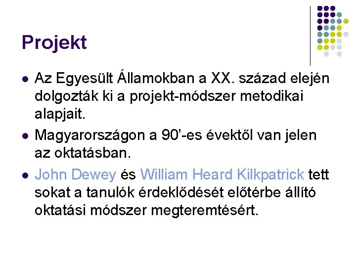 Projekt l l l Az Egyesült Államokban a XX. század elején dolgozták ki a