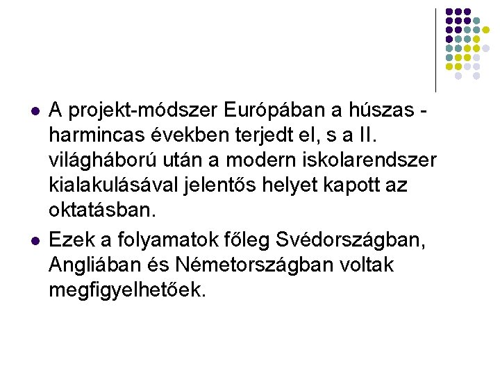 l l A projekt-módszer Európában a húszas harmincas években terjedt el, s a II.