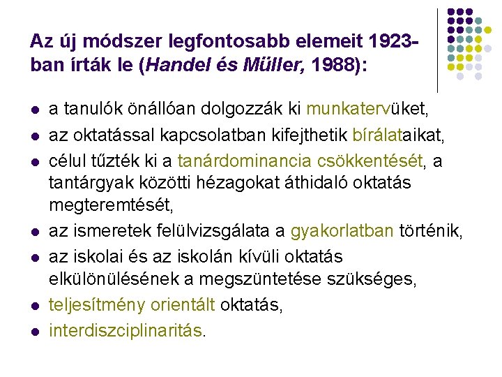 Az új módszer legfontosabb elemeit 1923 ban írták le (Handel és Müller, 1988): l