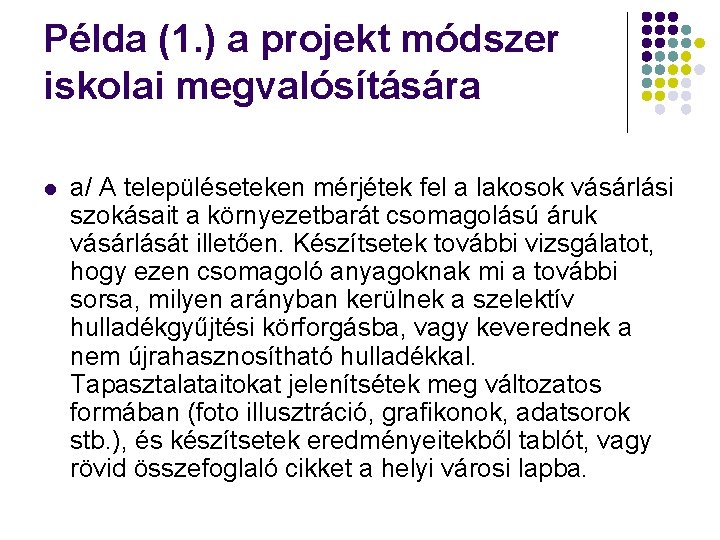 Példa (1. ) a projekt módszer iskolai megvalósítására l a/ A településeteken mérjétek fel