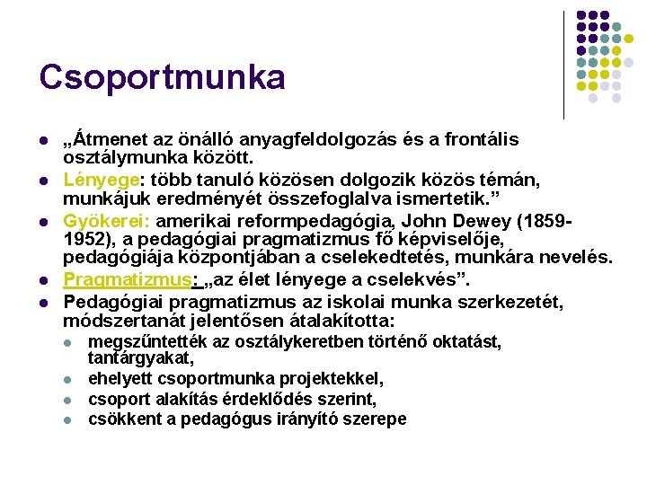 Csoportmunka l l l „Átmenet az önálló anyagfeldolgozás és a frontális osztálymunka között. Lényege: