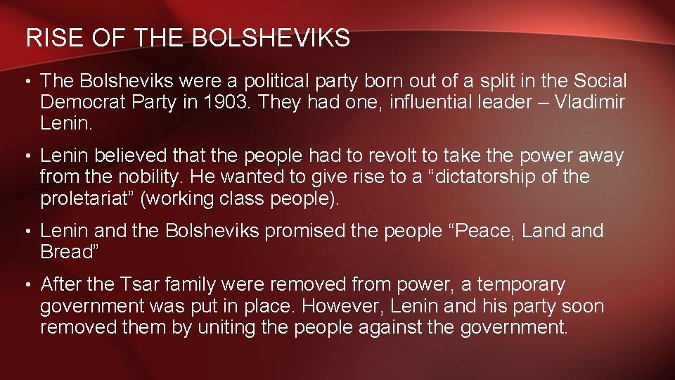 RISE OF THE BOLSHEVIKS • The Bolsheviks were a political party born out of