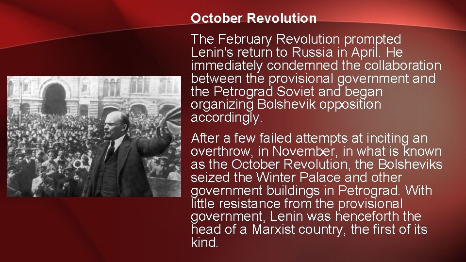 October Revolution The February Revolution prompted Lenin's return to Russia in April. He immediately