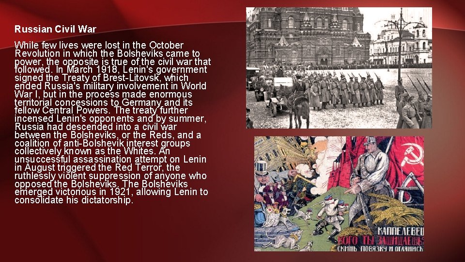 Russian Civil War While few lives were lost in the October Revolution in which