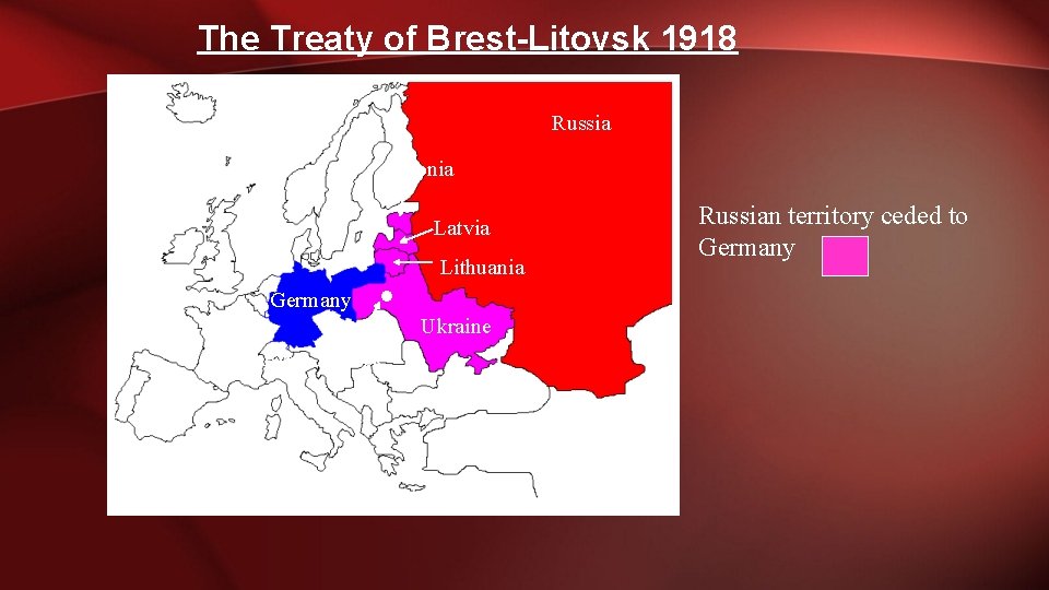 The Treaty of Brest-Litovsk 1918 Russia Estonia Germany . Brest-Litovsk Latvia Lithuania Ukraine Russian