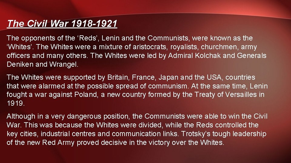 The Civil War 1918 -1921 The opponents of the ‘Reds’, Lenin and the Communists,