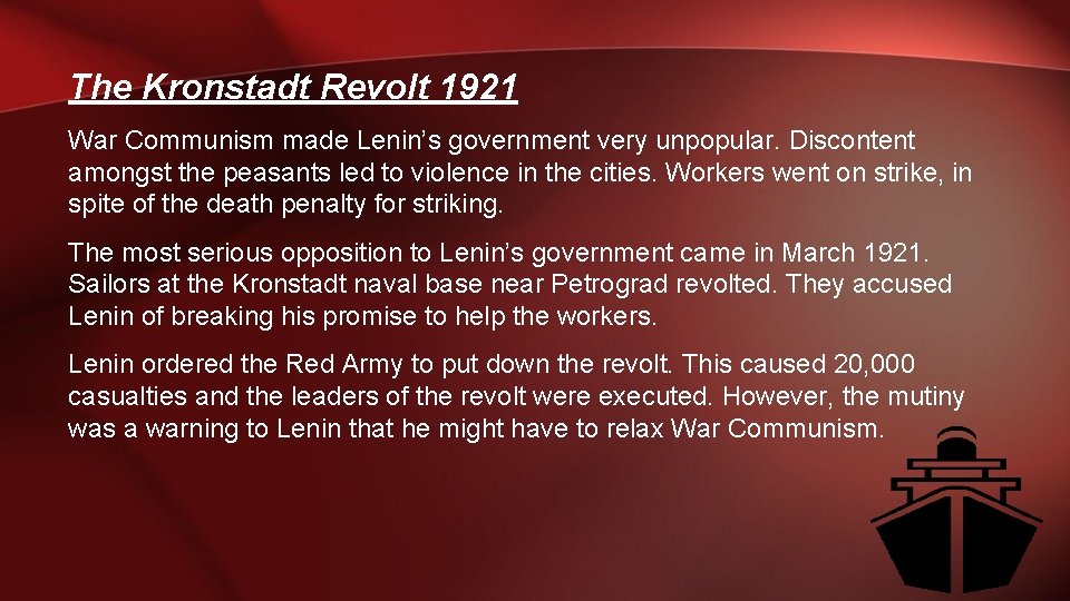 The Kronstadt Revolt 1921 War Communism made Lenin’s government very unpopular. Discontent amongst the