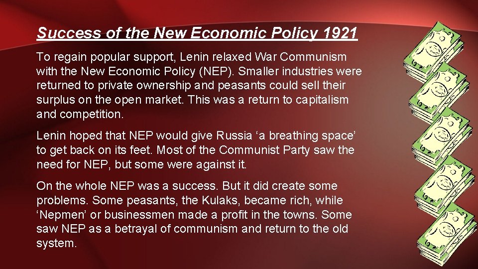 Success of the New Economic Policy 1921 To regain popular support, Lenin relaxed War