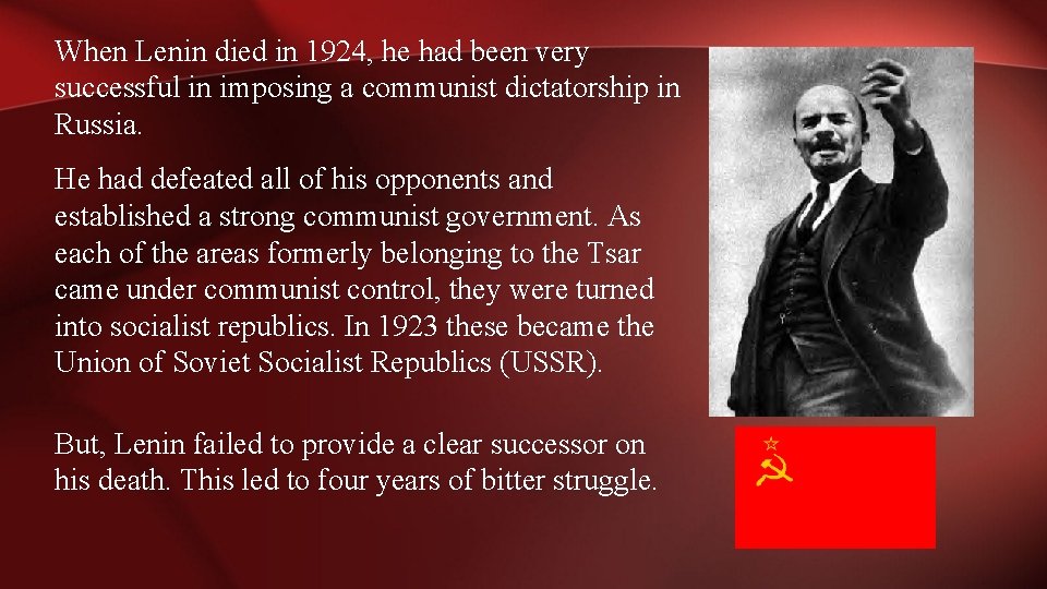 When Lenin died in 1924, he had been very successful in imposing a communist