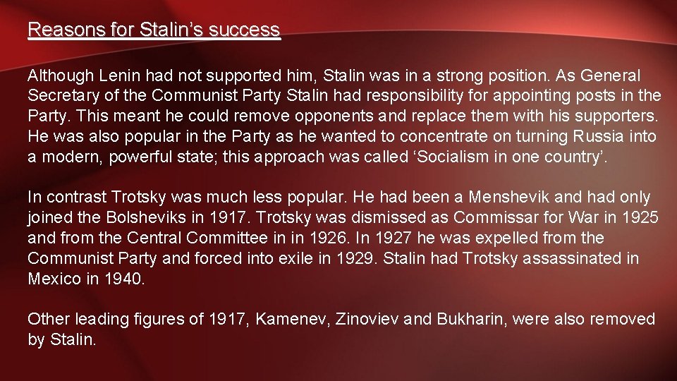 Reasons for Stalin’s success Although Lenin had not supported him, Stalin was in a