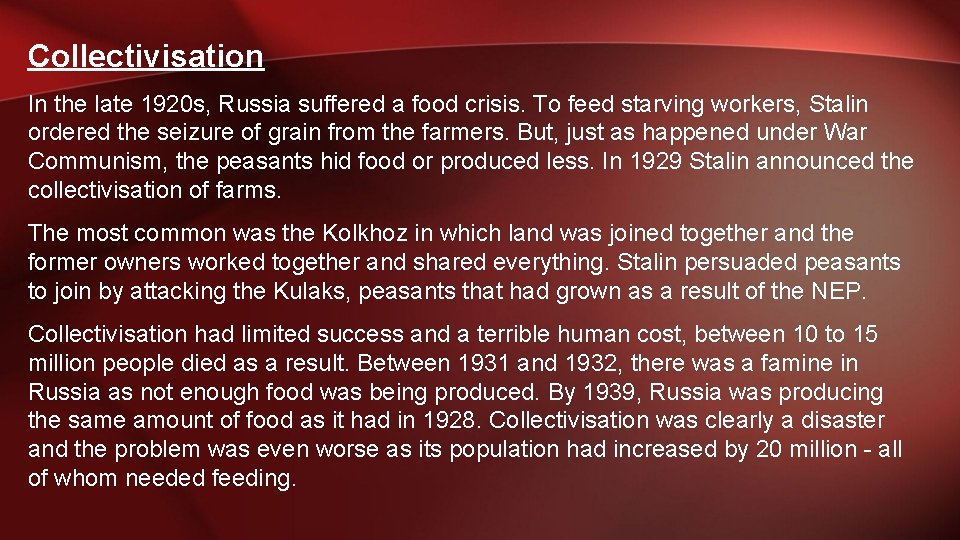 Collectivisation In the late 1920 s, Russia suffered a food crisis. To feed starving