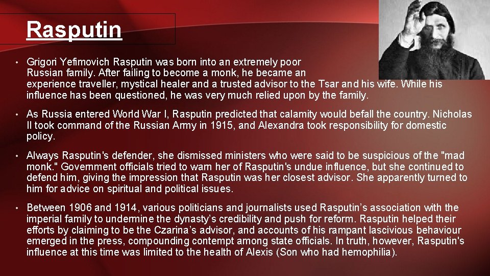 Rasputin • Grigori Yefimovich Rasputin was born into an extremely poor Russian family. After