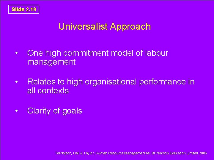 Slide 2. 19 Universalist Approach • One high commitment model of labour management • Slide 2. 19 Universalist Approach • One high commitment model of labour management •