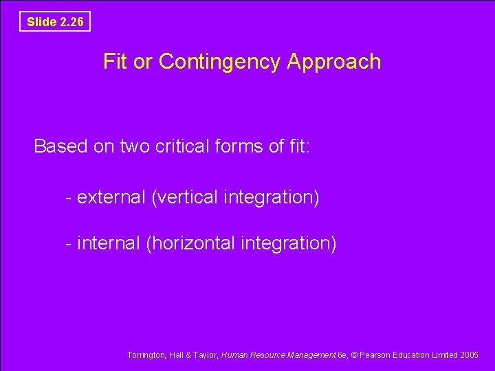 Slide 2. 26 Fit or Contingency Approach Based on two critical forms of fit: Slide 2. 26 Fit or Contingency Approach Based on two critical forms of fit: