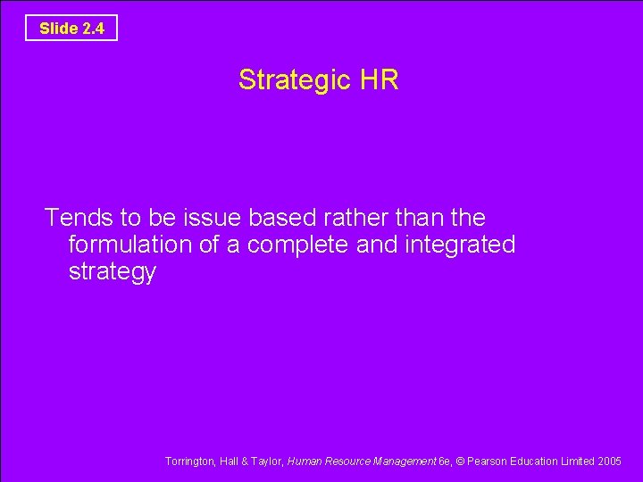 Slide 2. 4 Strategic HR Tends to be issue based rather than the formulation Slide 2. 4 Strategic HR Tends to be issue based rather than the formulation