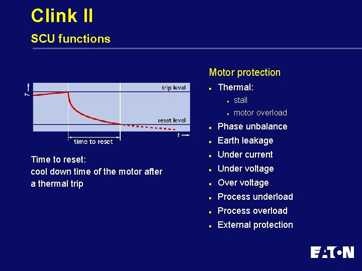 Clink II SCU functions Motor protection l Time to reset: cool down time of