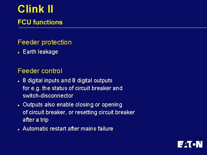 Clink II FCU functions Feeder protection l Earth leakage Feeder control l 8 digital