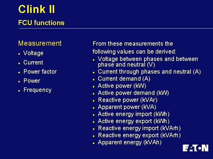 Clink II FCU functions Measurement l Voltage l Current l Power factor l Power
