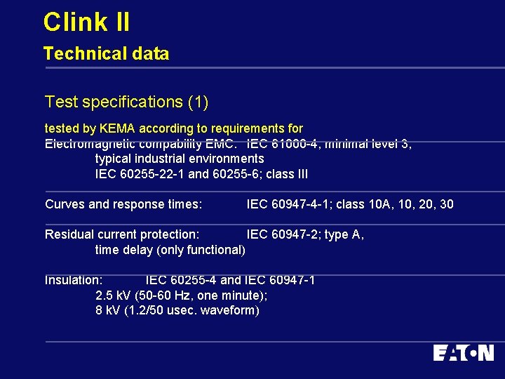 Clink II Technical data Test specifications (1) tested by KEMA according to requirements for