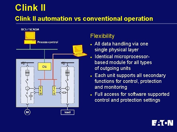 Clink II automation vs conventional operation Flexibility l l All data handling via one