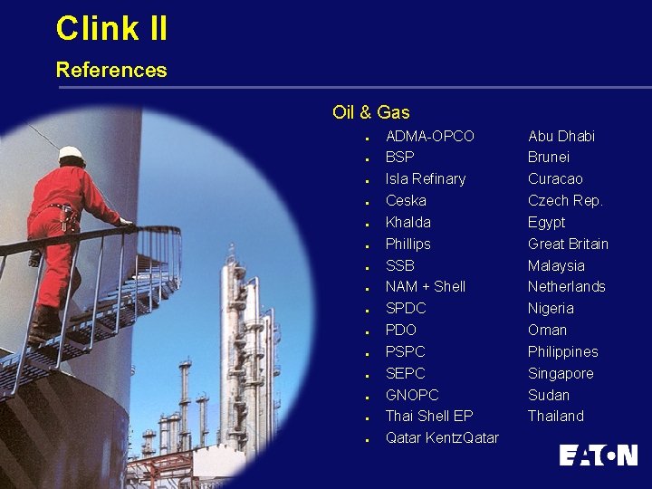 Clink II References Oil & Gas n n n n ADMA-OPCO BSP Isla Refinary
