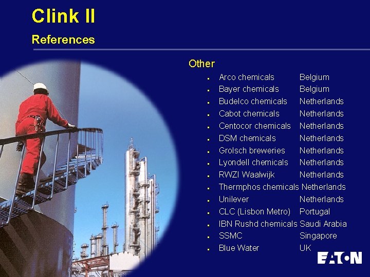 Clink II References Other n n n n Arco chemicals Belgium Bayer chemicals Belgium