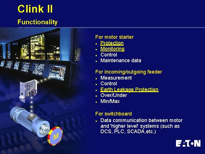 Clink II Functionality For motor starter l Protection l Monitoring l Control l Maintenance