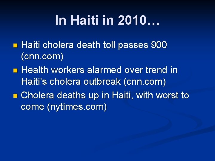 In Haiti in 2010… Haiti cholera death toll passes 900 (cnn. com) n Health