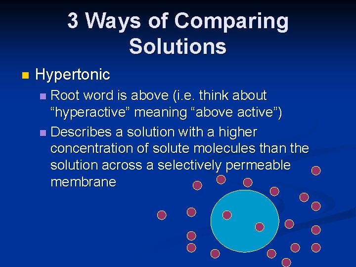 3 Ways of Comparing Solutions n Hypertonic Root word is above (i. e. think