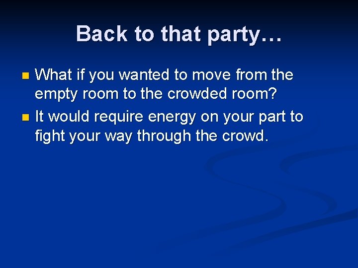 Back to that party… What if you wanted to move from the empty room