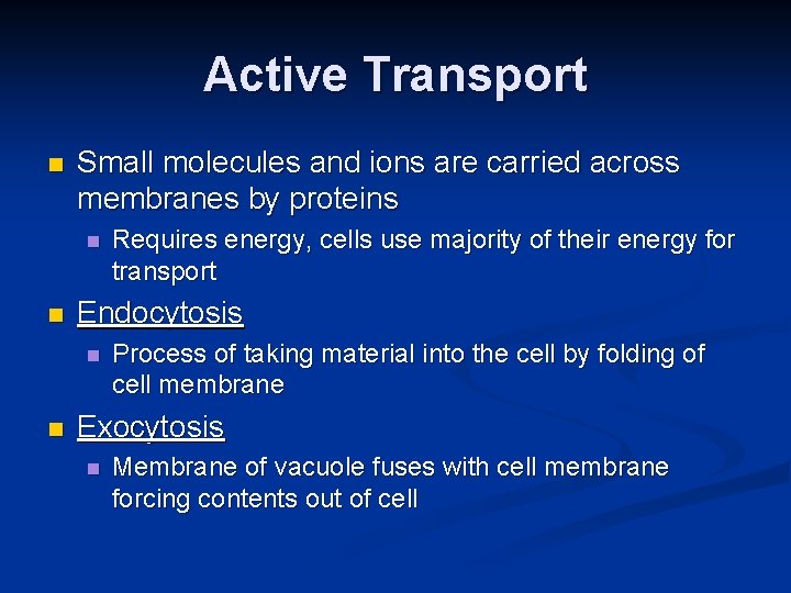 Active Transport n Small molecules and ions are carried across membranes by proteins n