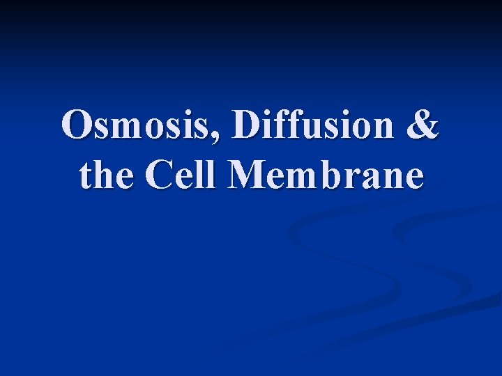 Osmosis, Diffusion & the Cell Membrane 